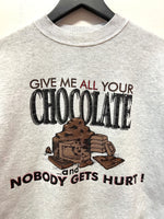 Vintage Give Me All Your Chocolate and Nobody Gets Hurt! Sweatshirt Sz L