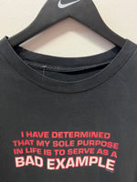 I Have Determined That My Sole Purpose in Life is to Serve as a Bad Example Comedy T-Shirt Sz XL